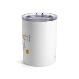 Highlight your Style - Tumbler 10oz
