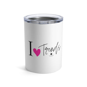 I Love Trends - Tumbler 10oz